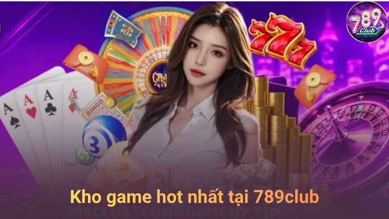 Kho tàng trò chơi đỉnh cao tại 789club